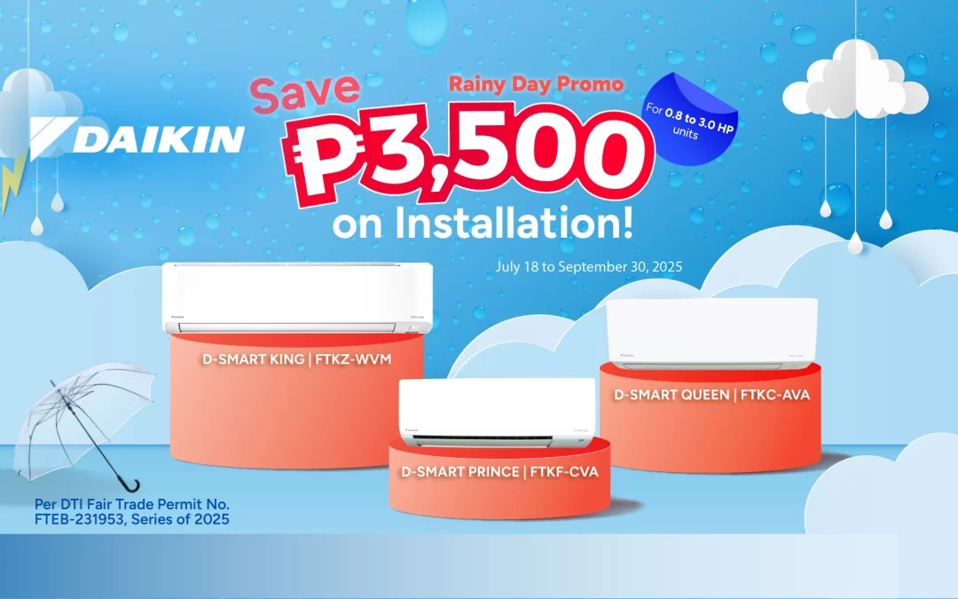 Rainy Day Promo Save P3,500 on Installation. Promo period July 18 to Sep 30, 2025
