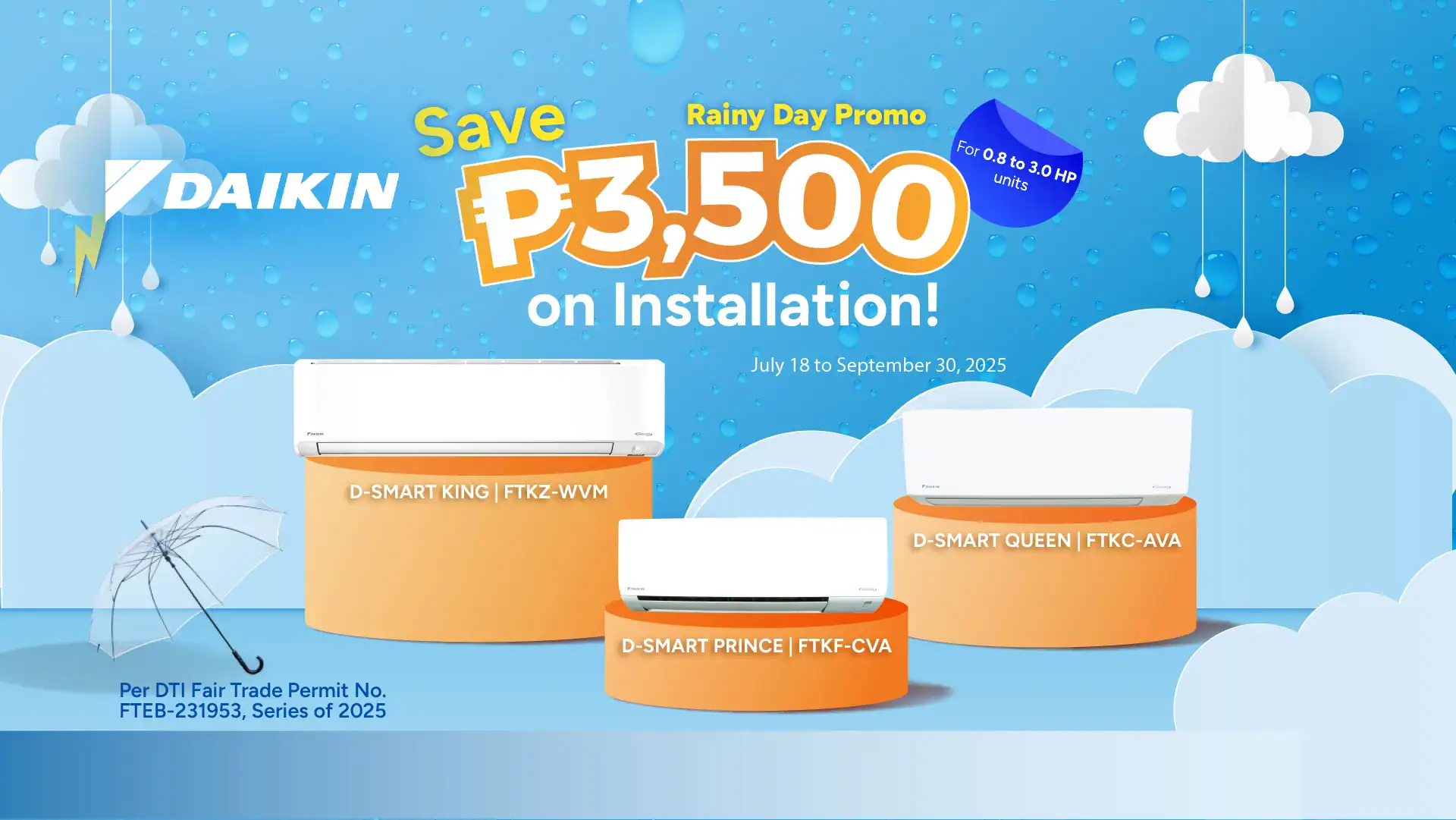 Rainy Day Promo: Save 3,500 on Installation with Daikin and SM Appliance. July 18 - September 30, 2025